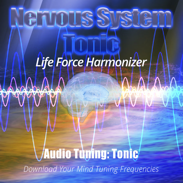 Life Force Harmonizer ~ Nervous System Tonic