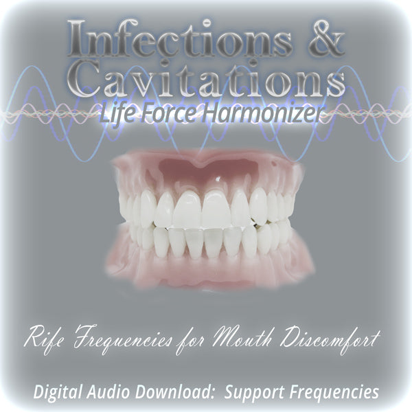 Life Force Harmonizer ~ Dental - Infections and Cavitations