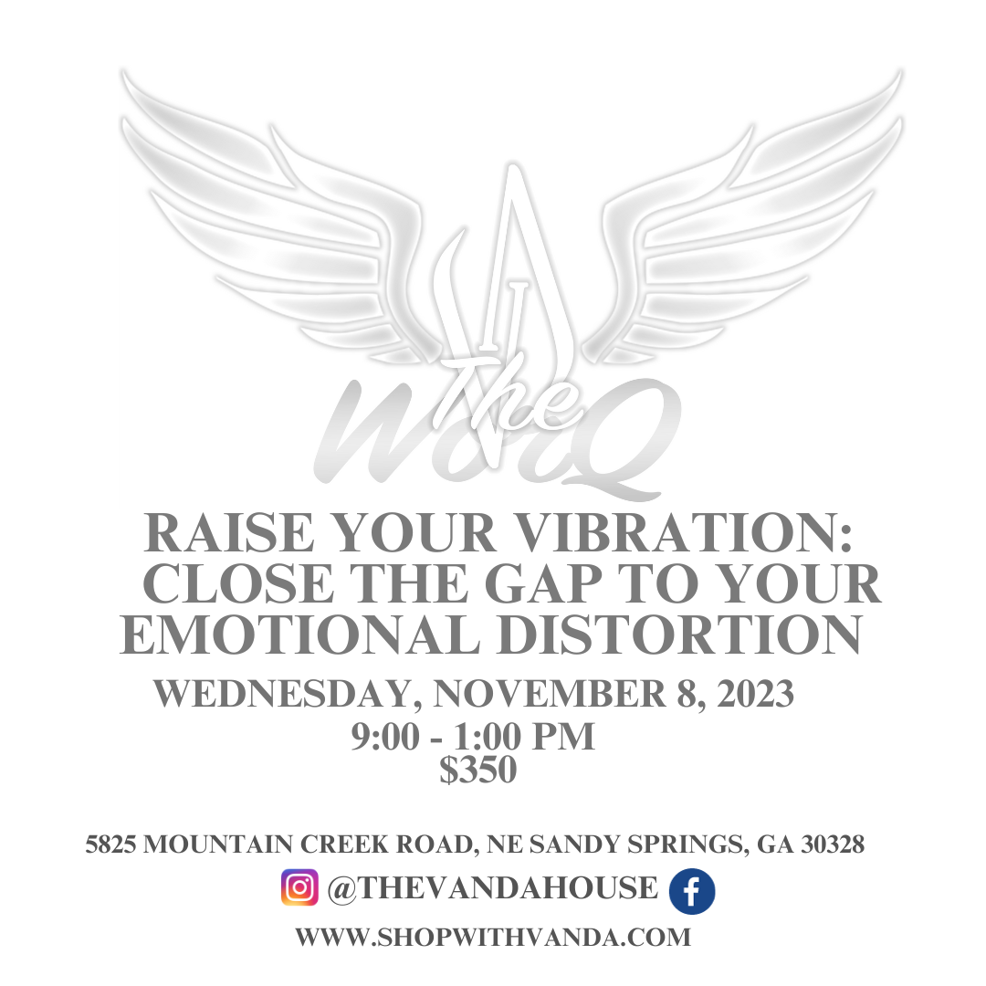 Raise Your Vibration: Close the Gap to Your Emotional Distortion