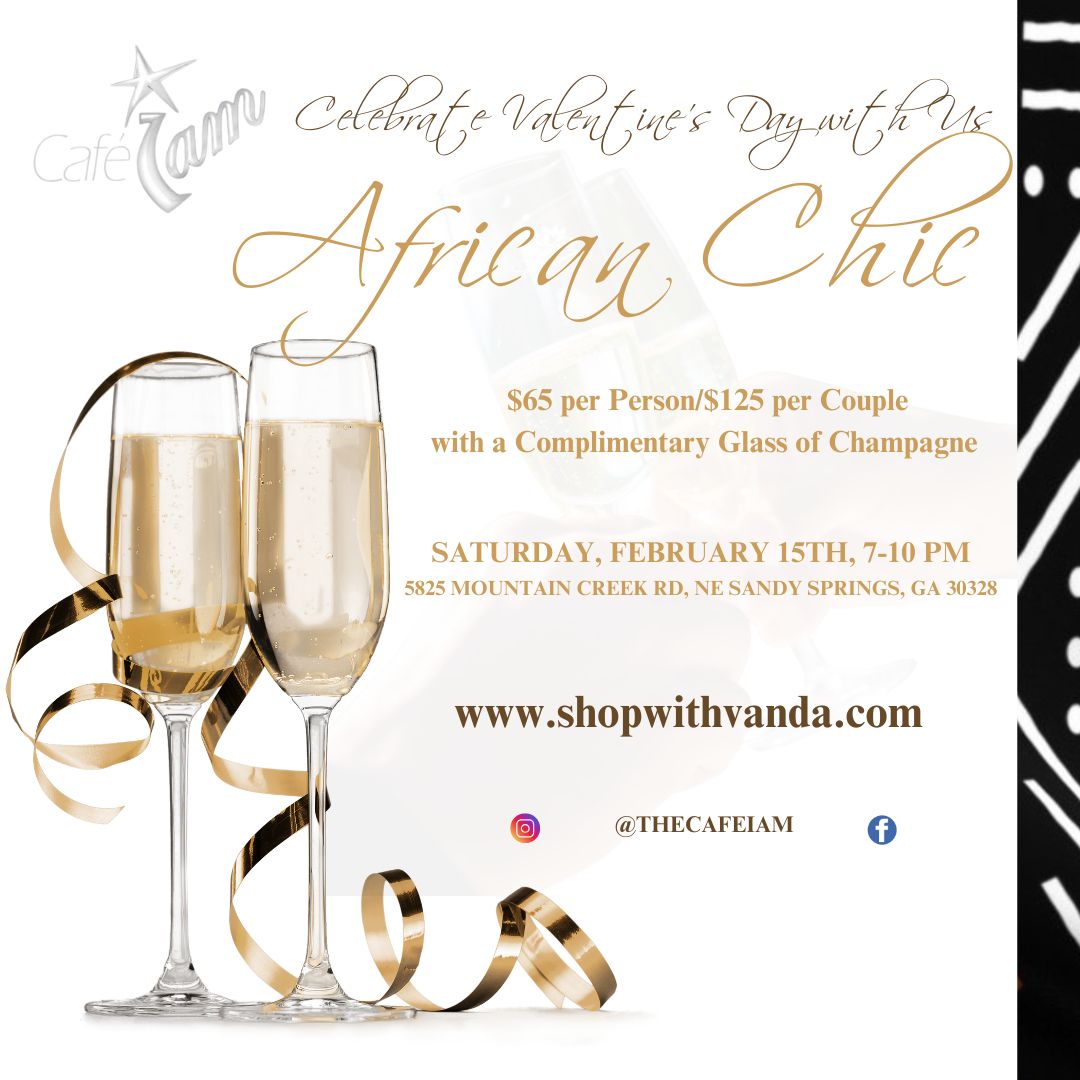 African Chic ~ at Cafe I AM! (COUPLE DISCOUNT) Saturday, February 15th from 7:00pm - 10:00pm