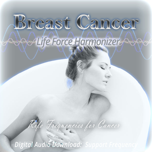 Life Force Harmonizer ~ Breast Cancer
