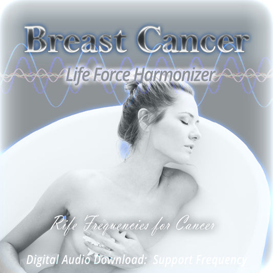 Life Force Harmonizer ~ Breast Cancer