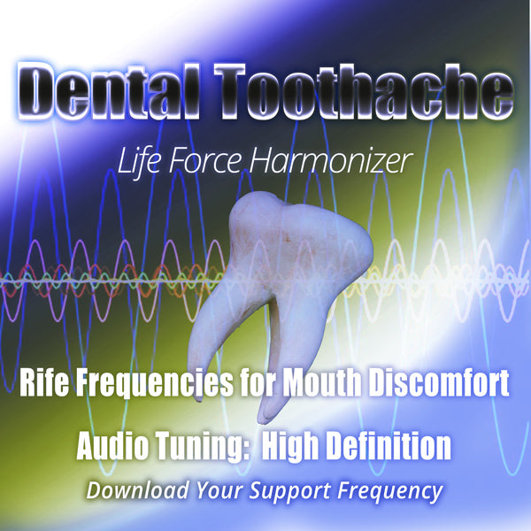 Life Force Harmonizer ~ Dental - Toothache