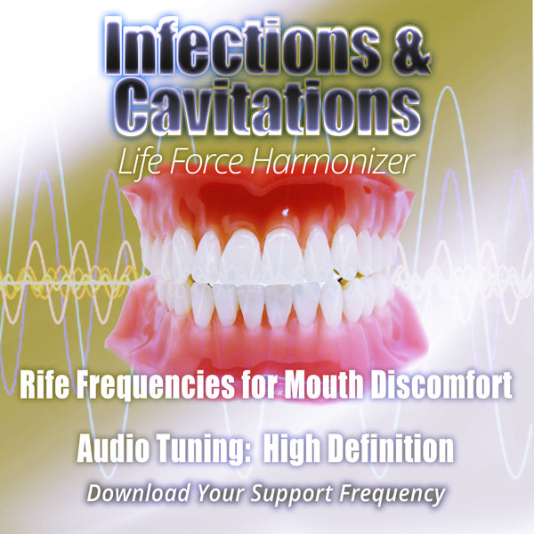 Life Force Harmonizer ~ Dental - Infections and Cavitations
