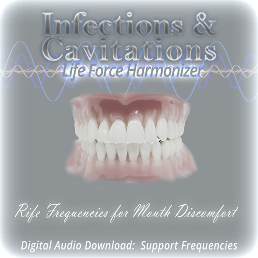 Life Force Harmonizer ~ Dental - Infections and Cavitations