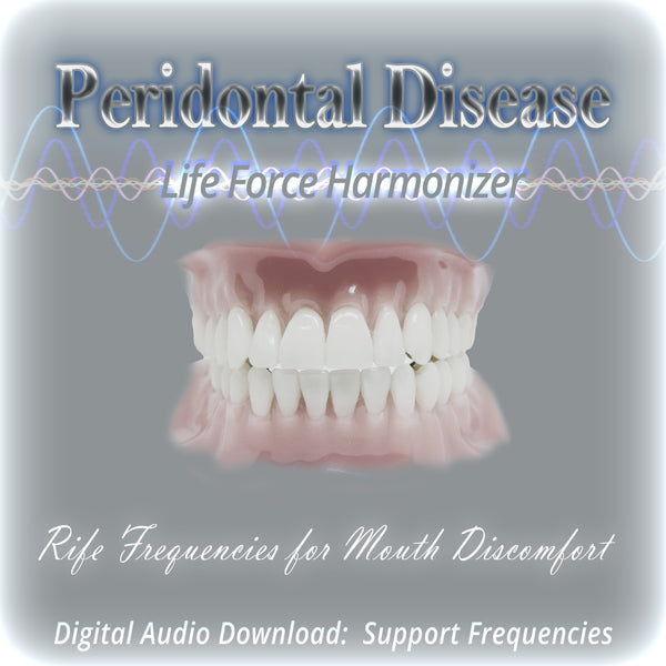 Life Force Harmonizer ~ Dental - Periodontal Disease