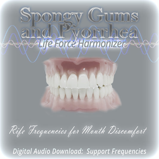 Life Force Harmonizer ~ Dental - Spongy Gums and Pyorrhea