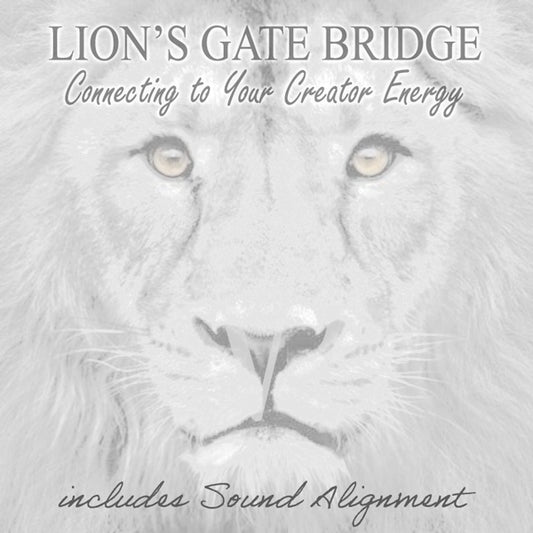 Lion's Gate Bridge Connecting You To Your CREATOR Energy, 2025 Date Coming Soon