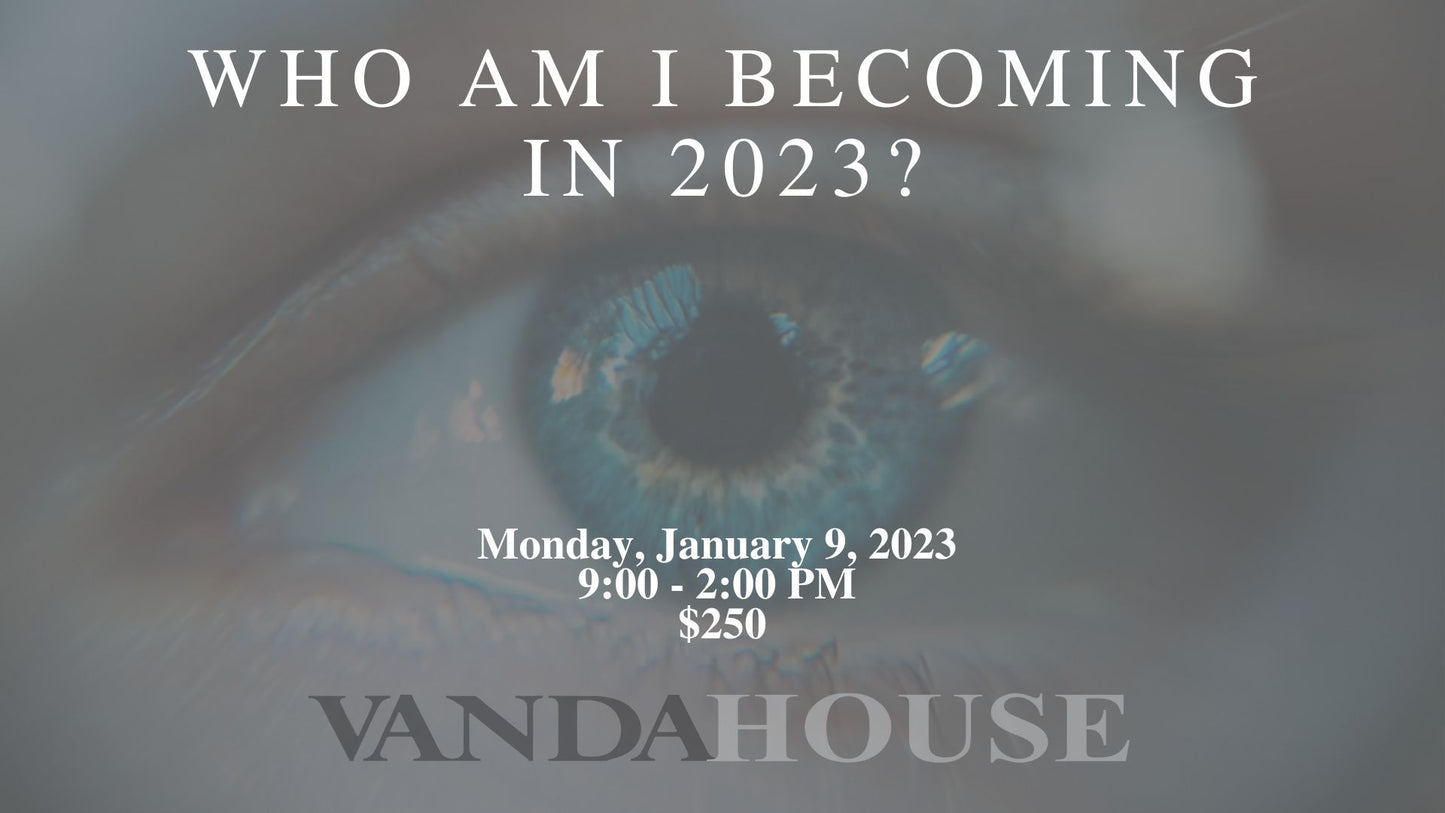 WHO AM I BECOMING IN 2023? MONDAY, JANUARY 9, 2023